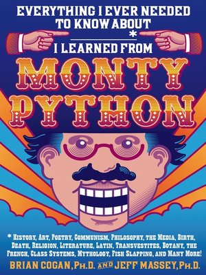 cover image of Everything I Ever Needed to Know About _____* I Learned from Monty Python